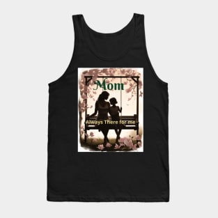 Mothers day, Mom Always There for me - You're my sunshine Tank Top